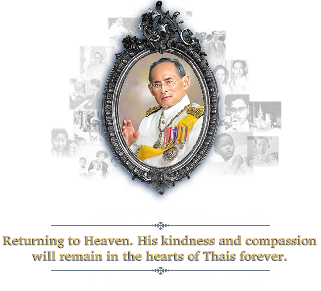 Returning to Heaven. His kindness and compassion will remain in the hearts of Thais forever.
